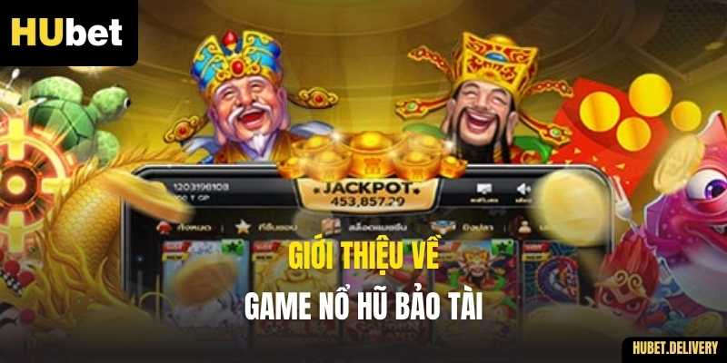 Giới thiệu về game Nổ Hũ Bảo Tài