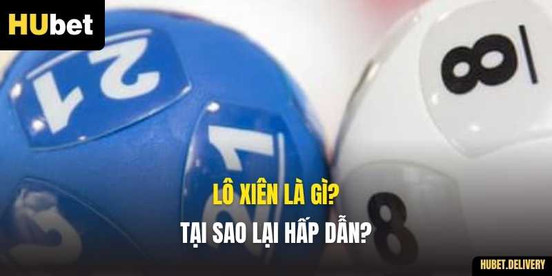 Lô xiên là gì? Tại sao lại hấp dẫn?